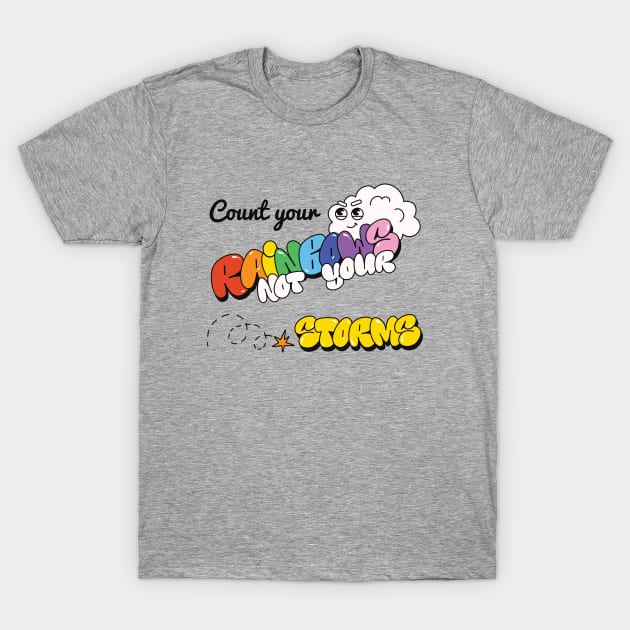 Count your Rainbows not your Storms LGBT T-Shirt by MeAndMyCreativeChaos